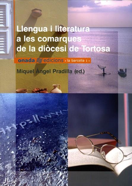 LLENGUA I LITERATURA A LES COMARQUES DE LA DIÒCESI DE TORTOSA | 9788493344115 | PRADILLA CARDONA, MIGUEL ÀNGEL