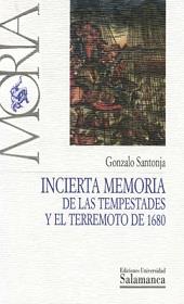 INCIERTA MEMORIA DE LAS TEMPESTADES Y EL TERREMOTO DE 1680 | 9788474819977 | SANTONJA, GONZALO