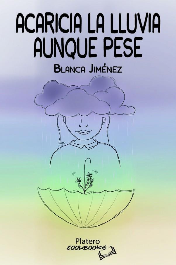 ACARICIA LA LLUVIA AUNQUE PESE | 9788419492579 | JIMÉNEZ, BLANCA
