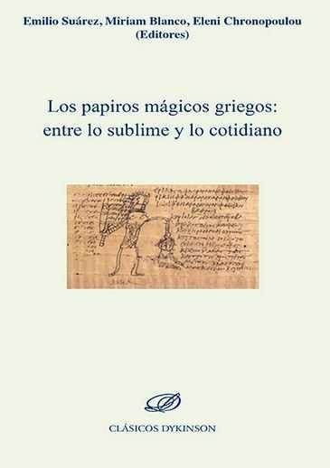 PAPIROS MÁGICOS GRIEGOS, LOS : ENTRE LO SUBLIME Y LO COTIDIANO | 9788490854105 | SUÁREZ DE LA TORRE, EMILIO