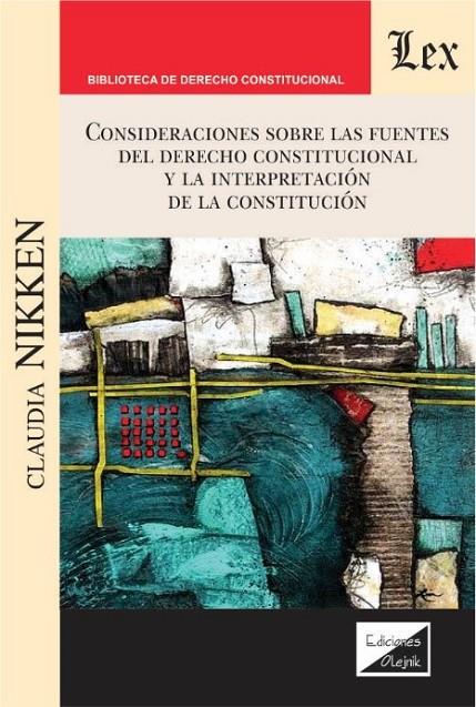CONSIDERACIONES SOBRE LAS FUENTES DEL DERECHO CONSTITUCIONAL Y LA INTERPRETACION DE LA CONSTITUCION | 9789564070469 | NIKKEN, CLAUDIA