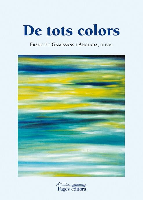 DE TOTS COLORS | 9788497798358 | GAMISSANS ANGLADA, FRANCESC, O.F.M.