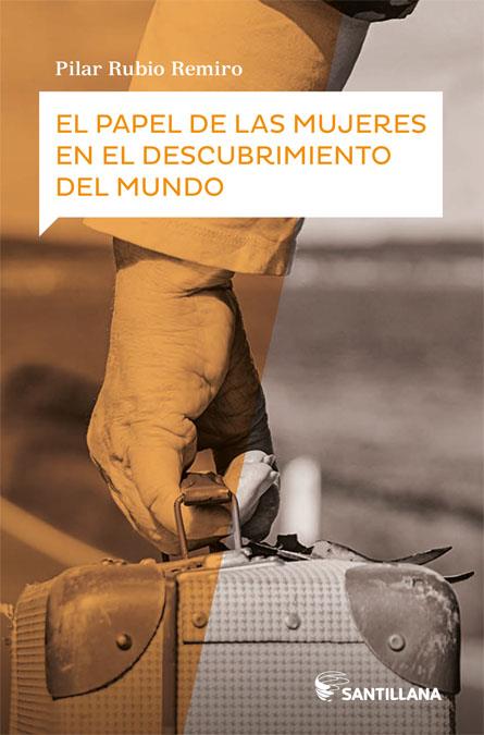 PAPEL DE LAS MUJERES EN EL DESCUBRIMIENTO DEL MUNDO, EL | 9788414111796 | RUBIO REMIRO, PILAR