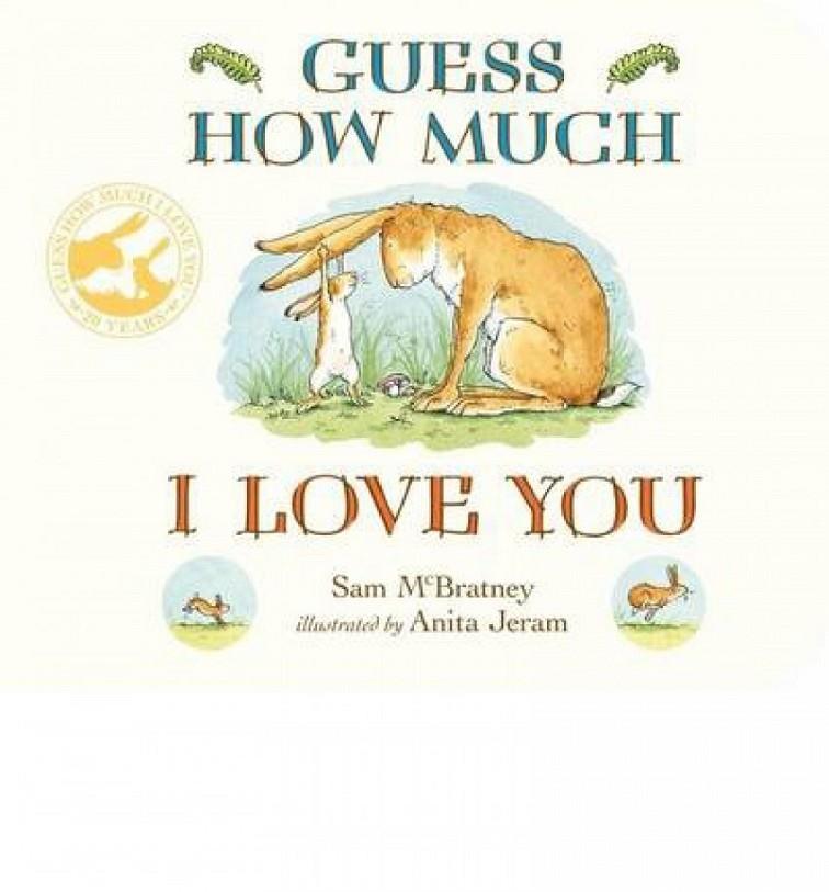 GUESS HOW MUCH I LOVE YOU | 9781406358780 | MCBRATNEY, SAM