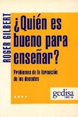 ¿QUIÉN ES BUENO PARA ENSEÑAR? | 9788474321753 | GILBERT, ROGER