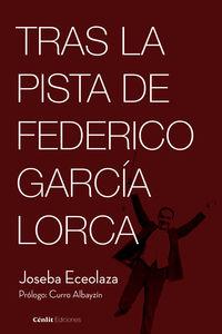 TRAS LAS PISTAS DE FEDERICO GARCIA LORCA | 9788417940195 | ECEOLAZA, JOSEBA