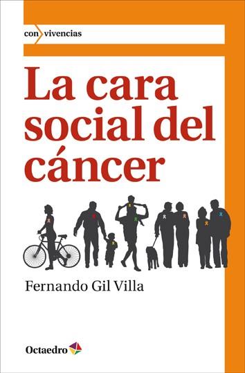 CARA SOCIAL DEL CÁNCER, LA | 9788499212593 | GIL VILLA, FERNANDO