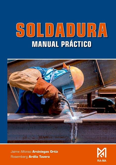 SOLDADURA : MANULA PRÁCTICO | 9791387764722 | ARCINIEGAS ORTIZ, JAIME ALFONSO / ARDILA TAVERA, ROSEMBERG