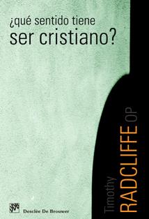 ¿QUÉ SENTIDO TIENE SER CRISTIANO? EL ABISMO DE LA PLENITUD EN EL DEVENIR DE LA VIDA COTIDIANA | 9788433021472 | RADCLIFFE, TIMOTHY