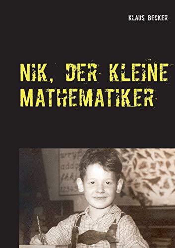 NIK, DER KLEINE MATHEMATIKER | 9783750405080 | BECKER, KLAUS