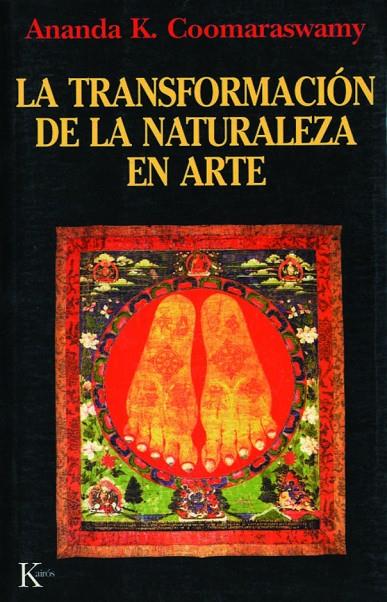 TRANSFORMACIÓN DE LA NATURALEZA EN ARTE, LA | 9788472453609 | COOMARASWANY, ANANDA K.