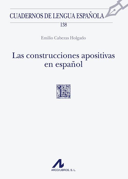 CONSTRUCCIONES APOSITIVAS EN ESPAÑOL, LAS | 9788476359853 | CABEZAS HOLGADO, EMILIO