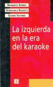 IZQUIERDA EN LA ERA DEL KARAOKE, LA | 9789505572359 | BOBBIO, NORBERTO / BOSSETTI, GIANCARLO / VATTIMO, GIANNI