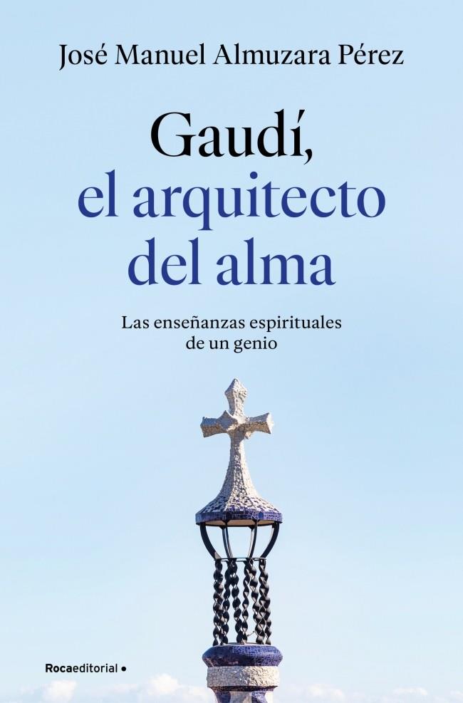 GAUDÍ : EL ARQUITECTO DEL ALMA | 9791387629939 | ALMUZARA, JOSÉ MANUEL