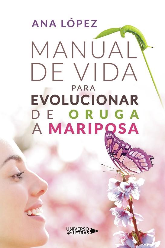 MANUAL DE VIDA PARA EVOLUCIONAR DE ORUGA A MARIPOSA | 9788419775979 | LÓPEZ, ANA