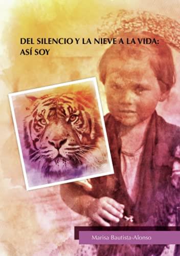 DEL SILENCIO Y LA NIEVE A LA VIDA, ASÍ SOY | 9788417524517 | BAUTISTA ALONSO, MARÍSA