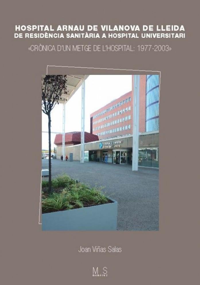 HOSPITAL ARNAU DE VILANOVA DE LLEIDA DE RESIDENCIA SANITARIA A HOSPITAL UNIVERSITARI | 9788491445807 | VIÑAS SALAS, JOAN