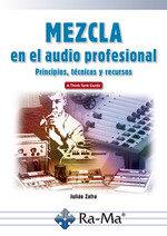 MEZCLA EN EL AUDIO PROFESIONAL PRINCIPIOS, TÉCNICAS Y RECURSOS | 9788499648699 | ZAFRA, JULIAN