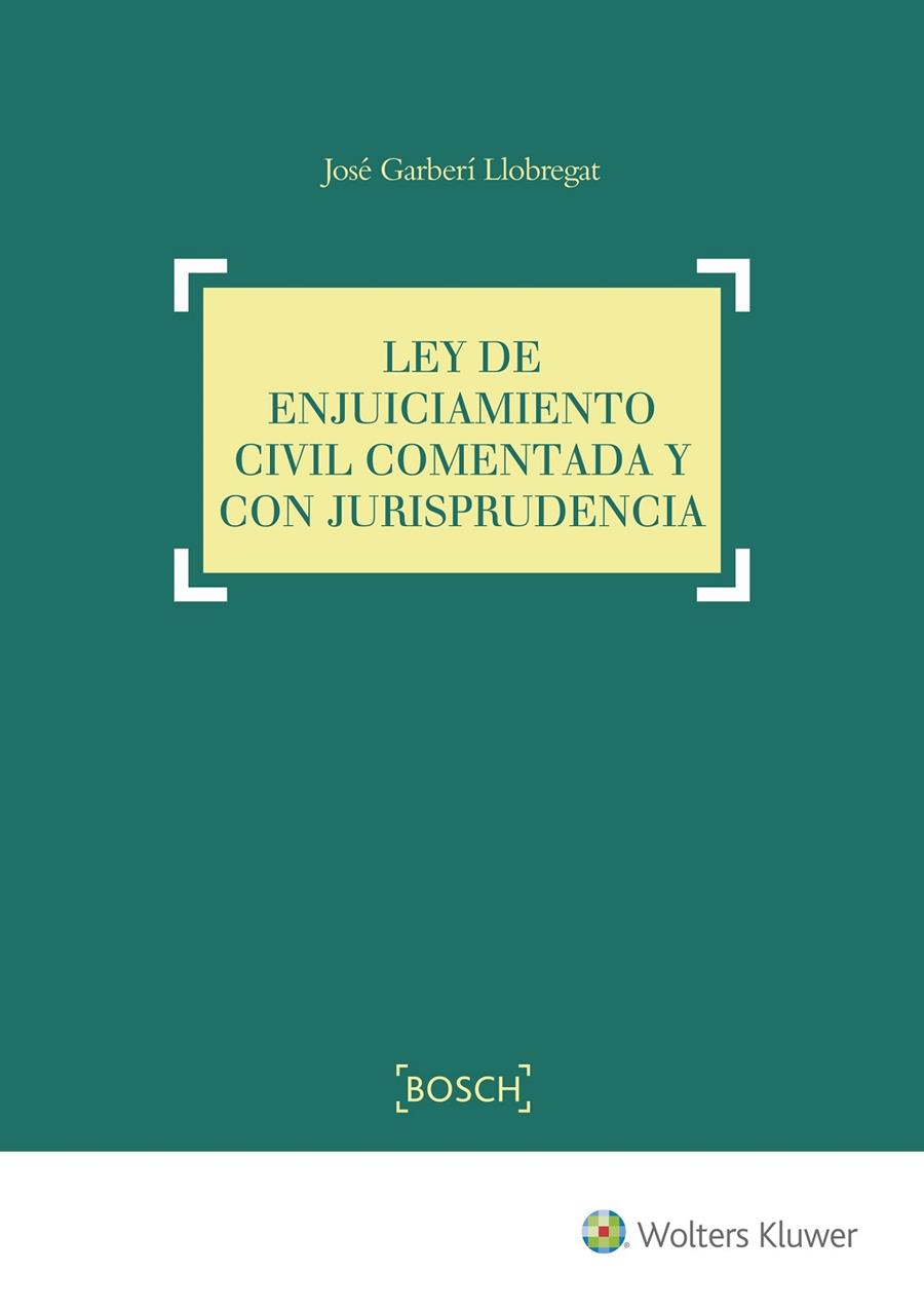 LEY DE ENJUICIAMIENTO CIVIL COMENTADA Y CON JURISPRUDENCIA | 9788490902363 | GARBERÍ LLOBREGAT, JOSÉ / BUITRÓN RAMÍREZ, GUADALUPE