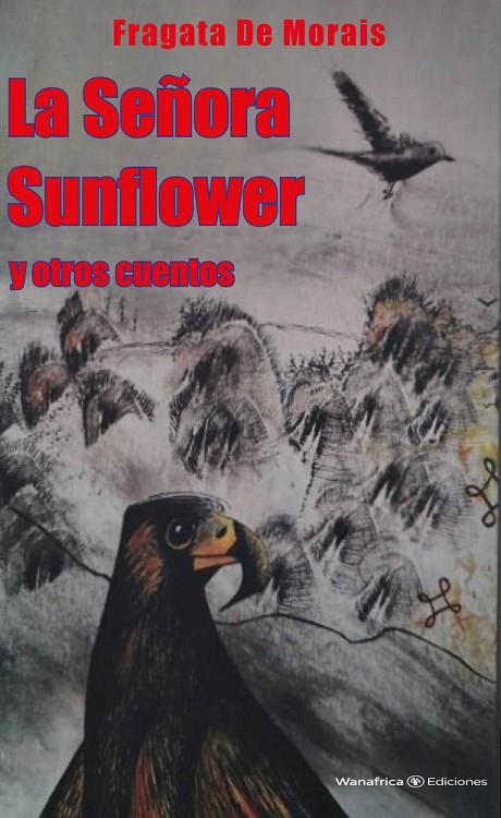 SEÑORA SUNFLOWER Y OTROS CUENTOS, LA | 9788417150457 | DE MORAIS, FRAGATA