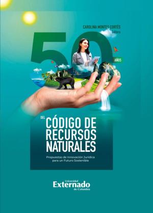 50 AÑOS DEL CÓDIGO DE RECURSOS NATURALES | 9789585061828 | MONTES CORTÉS, CAROLINA