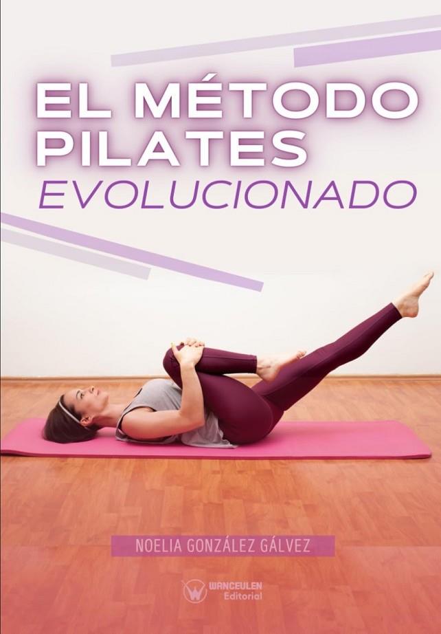 MÉTODO PILATES EVOLUCIONADO, EL | 9788410104778 | González Gálvez, Noelia