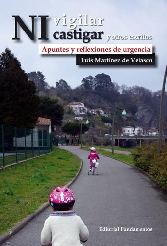 NI VIGILAR NI CASTIGAR Y OTROS ESCRITOS | 9788424513177 | MARTÍNEZ DE VELASCO, LUIS