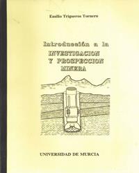 INTRODUCCION A LA INVESTIGACION Y PROSPECCION MINERA | 9788476844564 | TRIGUEROS TORNERO, EMILIO