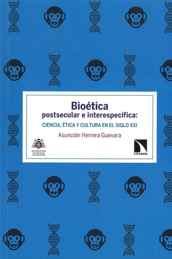 BIOÉTICA POSTSECULAR E INTERESPECÍFICA: CIENCIA, ÉTICA Y CULTURA EN EL SIGLO XXI | 9788417445805 | HERRERA GUEVARA, ASUNCIÓN
