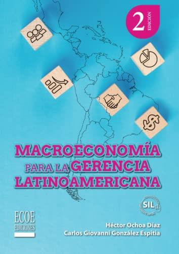 MACROECONOMÍA PARA LA GERENCIA LATINOAMERICANA | 9789585033641 | OCHOA DÍAZ, HÉCTOR