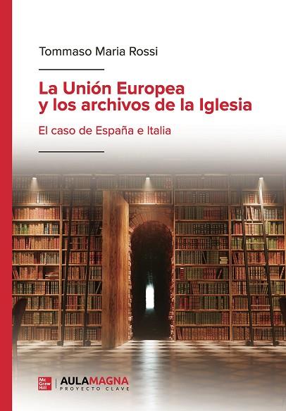 UNIÓN EUROPEA Y LOS ARCHIVOS DE LA IGLESIA, LA | 9791387985035 | ROSSI, TOMMASO MARIA