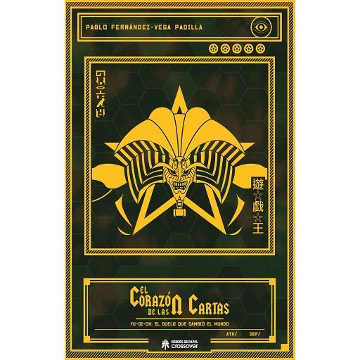 CORAZÓN DE LAS CARTAS, EL. YU-GI-OH : EL DUELO QUE CAMBIÓ EL MUNDO | 9788419084583 | FERNANDEZ-VEGA PADILLA, PABLO
