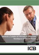 VALORACIÓN Y CUIDADOS DE ENFERMERÍA EN ALTERACIONES NEUROLÓGICAS EN ATENCIÓN PRIMARIA | 9788415100959 | VARIOS AUTORES