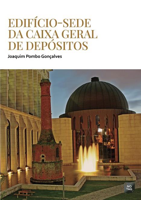 EDIFÍCIO-SEDE DA CAIXA GERAL DE DEPÓSITOS | 9789893522189 | POMBO GONÇALVES, JOAQUIM