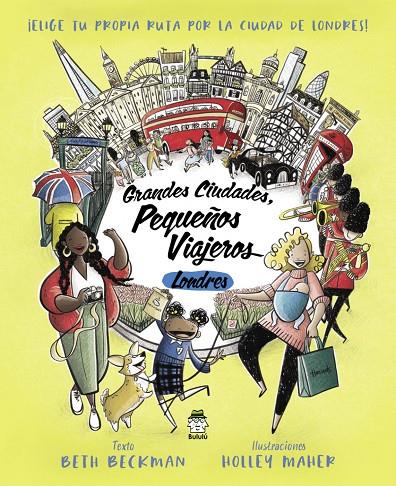 GRANDES CIUDADES, PEQUEÑOS VIAJEROS. LONDRES | 9788418667435 | BECKMAN, BETH / MAHER, HOLLEY