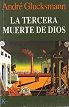 TERCERA MUERTE DE DIOS, LA | 9788472454965 | GLUCKSMANN, ANDRÉ