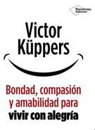 BONDAD, AMABILIDAD Y COMPASIÓN PARA VIVIR CON ALEGRÍA | 9791388080487 | KÜPPERS, VICTOR