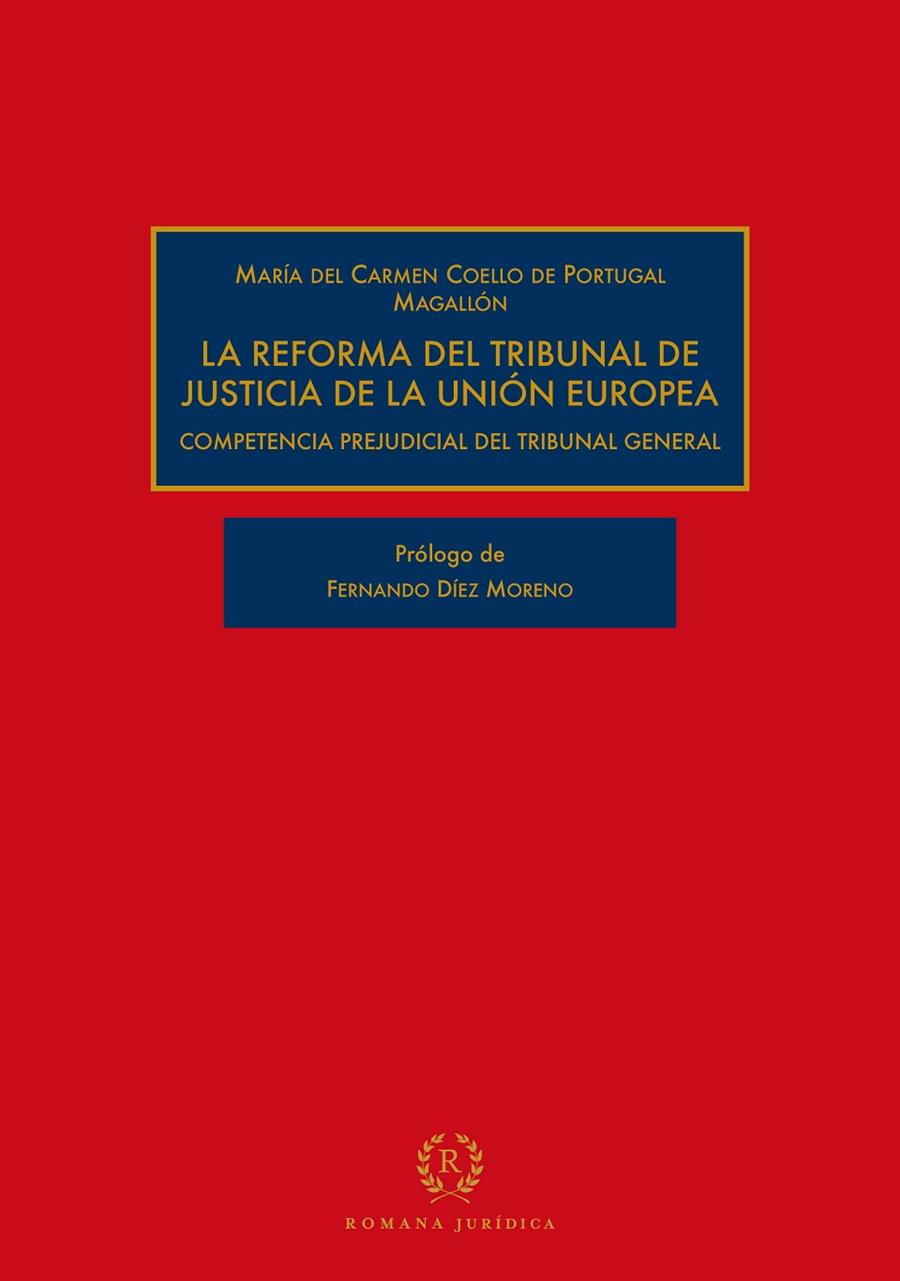 REFORMA DEL TRIBUNAL DE JUSTICIA DE LA UNIÓN EUROPEA, LA | 9788419240255 | COELLO DE PORTUGAL MAGALLÓN, MARÍA DEL CARMEN