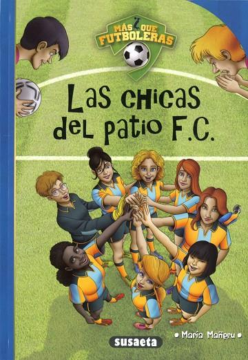 MÁS QUE FUTBOLERAS. LAS CHICAS DEL PATIO F.C. | 9788467787856 | MAÑERU CÁMARA, MARÍA