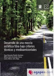 DESARROLLO DE UNA MEZCLA ASFÁLTICA TIBIA BAJO CRITERIOS TÉCNICOS Y MEDIOAMBIENTALES | 9789587870008 | RONDÓN QUINTANA, HUGO A.