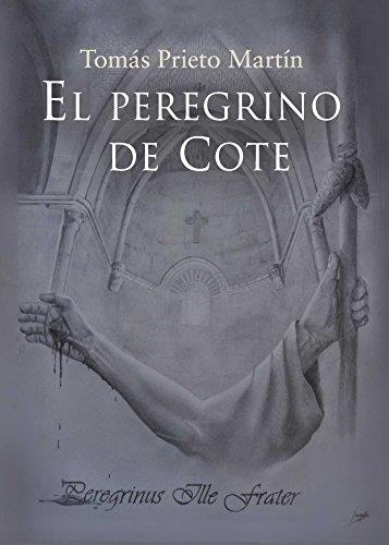 PEREGRINO DE COTE, PEREGRINUS ILLE FRATER, EL | 9788416157587 | PRIETO MARTÍN, TOMÁS