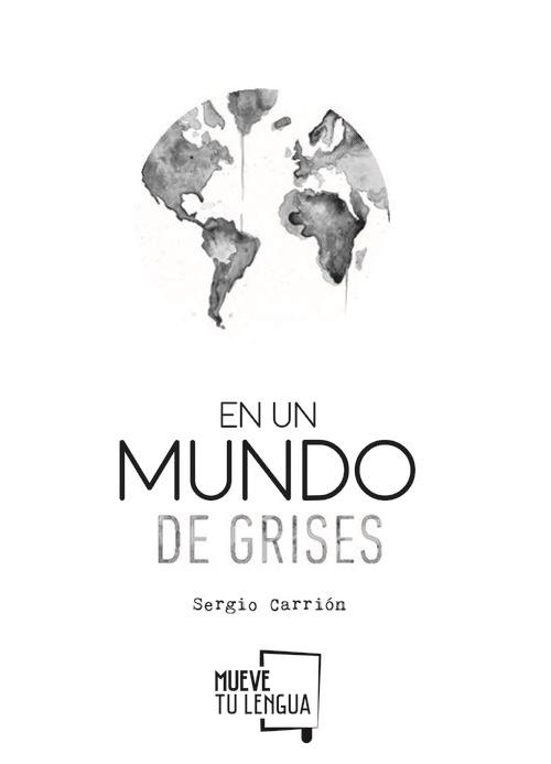 EN UN MUNDO DE GRISES | 9788494398926 | CARRIÓN OLMO, SERGIO