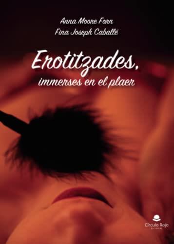 EROTITZADES, IMMERSES EN EL PLAER | 9788411754736 | MOORE FORN, ANNA