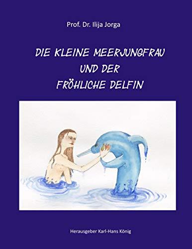 DIE KLEINE MEERJUNGFRAU UND DER FRÖHLICHE DELFIN | 9783750404946 | JORGA, ILIJA