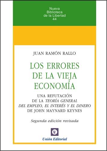 ERRORES DE LA VIEJA ECONOMÍA, LOS. UNA REFUTACIÓN DE LA TEORÍA GENERAL DE JOHN MAYNARD KEYNES (2.ª ED) | 9788472095892 | RALLO JULIÁN, JUAN RAMÓN
