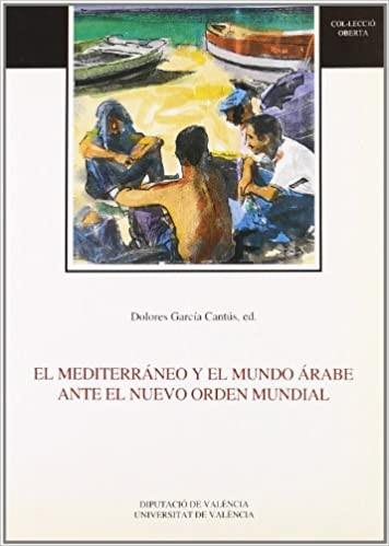 MEDITERRÁNEO Y EL MUNDO ÁRABE ANTE EL NUEVO ORDEN MUNDIAL, EL | 9788437017464 | VARIOS AUTORES