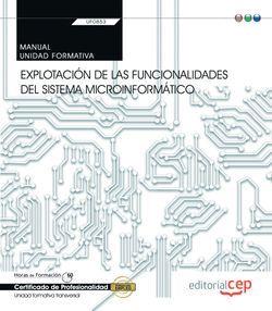 MANUAL. EXPLOTACIÓN DE LAS FUNCIONALIDADES DEL SISTEMA MICROINFORMÁTICO (TRANSVERSAL: UF0853). CERTIFICADOS DE PROFESIONALIDAD | 9788468189925 | VARIOS AUTORES