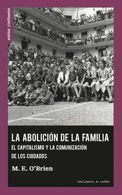 ABOLICIÓN DE LA FAMILIA, LA | 9788419833501 | O'BRIEN, M. E.