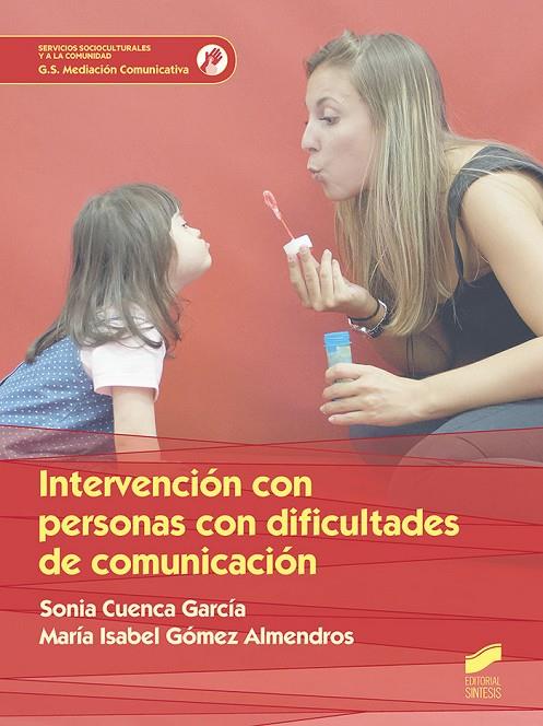 INTERVENCIÓN CON PERSONAS CON DIFICULTAD DE COMUNICACIÓN | 9788491711476 | CUENCA GARCÍA, SONIA / GÓMEZ ALMENDROS, MARÍA ISABEL