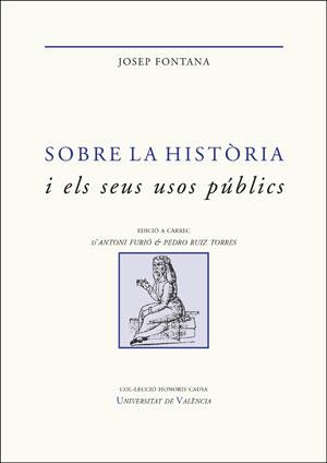 SOBRE LA HISTÒRIA I ELS SEUS USOS PÚBLICS | 9788491342410 | FONTANA LÁZARO, JOSEP